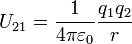 U_{21}={1 \over 4\pi\varepsilon_0}{q_1 q_2 \over r} \ 