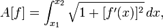  A[f] = \int_{x_1}^{x_2} \sqrt{1 + [ f'(x) ]^2} \, dx, 