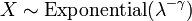 X \sim \operatorname{Exponential}(\lambda^{-\gamma})