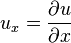 u_x = {\partial u \over \partial x}