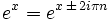 e^{x} = e^{x \, \pm \, 2i\pi n}