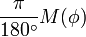 \frac{\pi}{180^\circ}M(\phi)\;\!