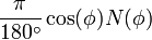 \frac{\pi}{180^\circ}\cos(\phi)N(\phi)\;\!