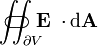 \iint_{\partial V}\!\!\!\!\!\!\!\!\!\!\!\!\!\!\!\!\!\!\!\;\;\;\subset\!\supset \mathbf E\;\cdot\mathrm{d}\mathbf A