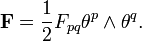  \bold{F} = \frac{1}{2}F_{pq}\bold{\theta}^p\wedge\bold{\theta}^q.