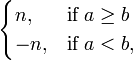 \begin{cases} n, & \mbox{if }  a \ge b  \\ -n,  & \mbox{if } a < b, \end{cases} 